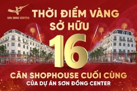 Thời điểm vàng sở hữu 16 căn shophouse cuối cùng của dự án Sơn Đồng Center  第1张